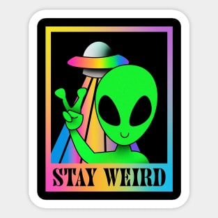 Stay weird rainbow alien Sticker